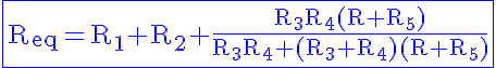 5$\rm\blue\fbox{R_{eq}=R_1+R_2+\frac{R_3R_4(R+R_5)}{R_3R_4+(R_3+R_4)(R+R_5)}}